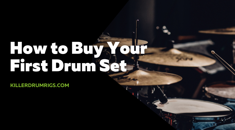 How to Buy Your First Drum Set