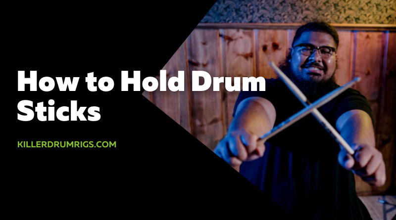 How to Hold Drum Sticks
