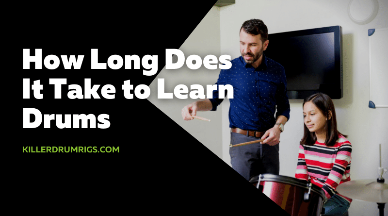 How Long Does It Take to Learn Drums