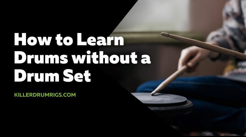 How to Learn Drums without a Drum Set