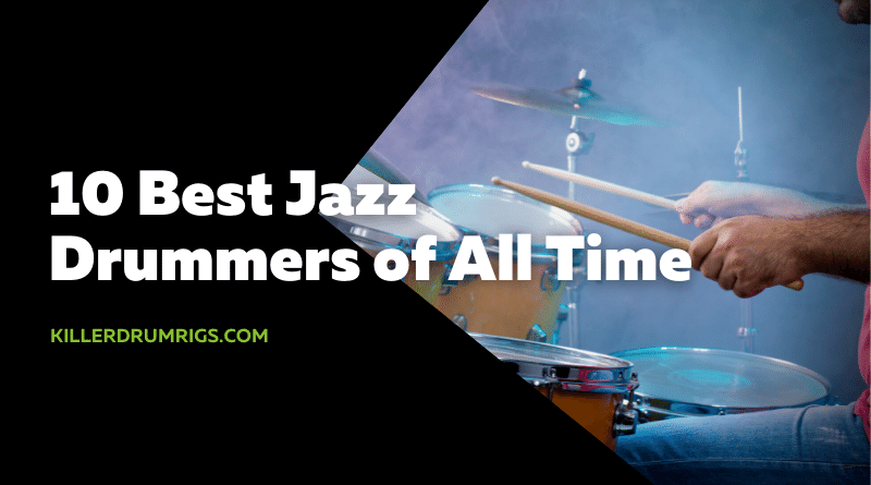 10 Best Jazz Drummers of All Time