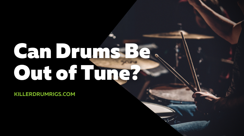 Can Drums Be Out of Tune
