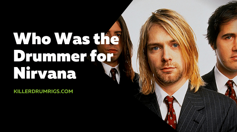 Who Was the Drummer for Nirvana