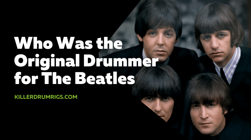 Who Was the Original Drummer for The Beatles